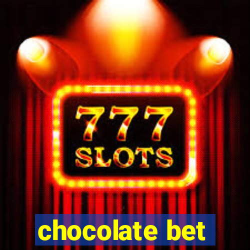 chocolate bet